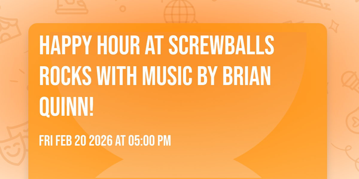 Happy Hour at Screwballs rocks with music by Brian Quinn!