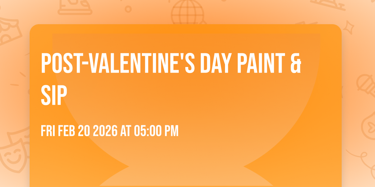 Post-Valentine's Day Paint & Sip