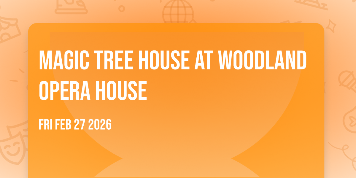 Magic Tree House at Woodland Opera House