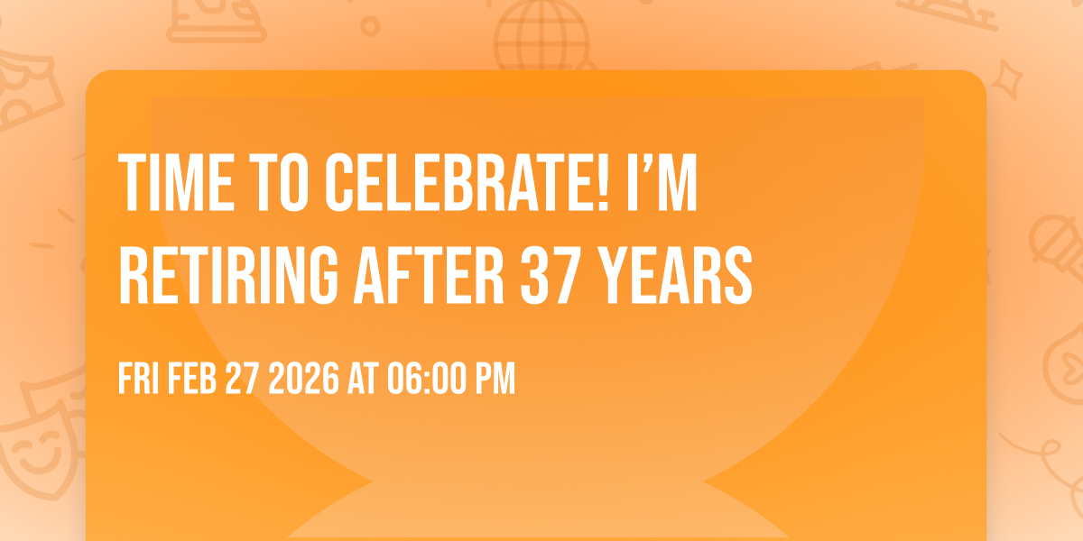 Time to celebrate!  I’m retiring after 37 years 