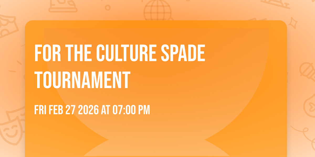 For the Culture Spade Tournament