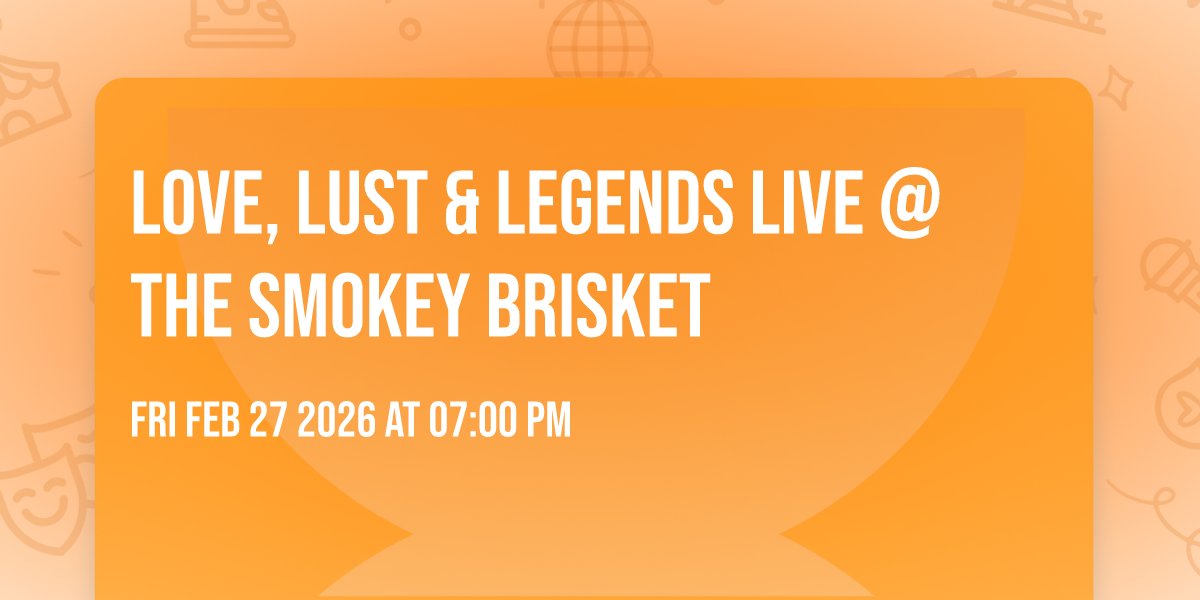 Love, Lust & Legends Live @ The Smokey Brisket
