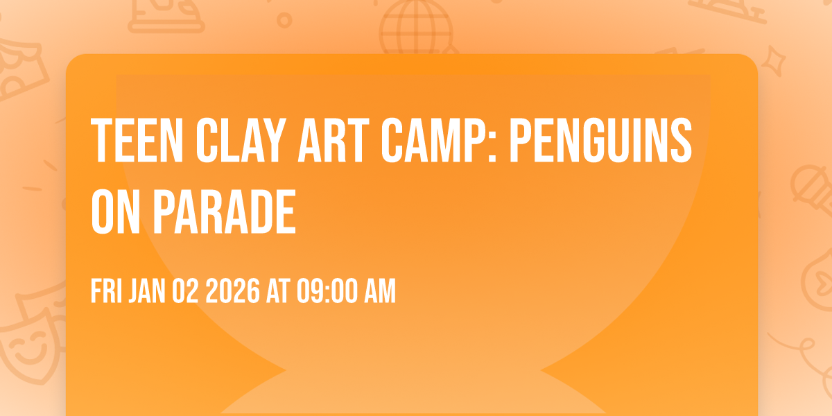 Teen Clay Art Camp: Penguins on Parade