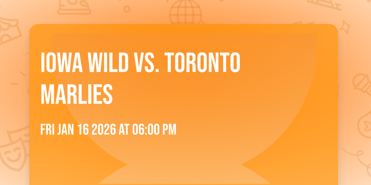 Iowa Wild vs. Toronto Marlies