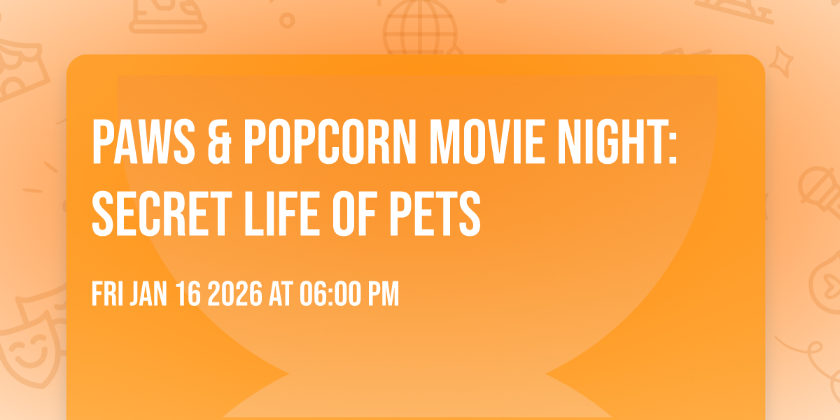 Paws & Popcorn Movie Night: Secret Life of Pets