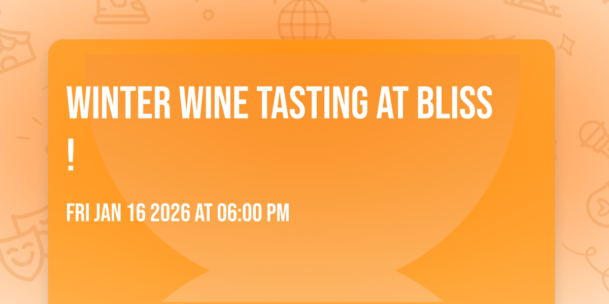 Winter Wine Tasting at Bliss!