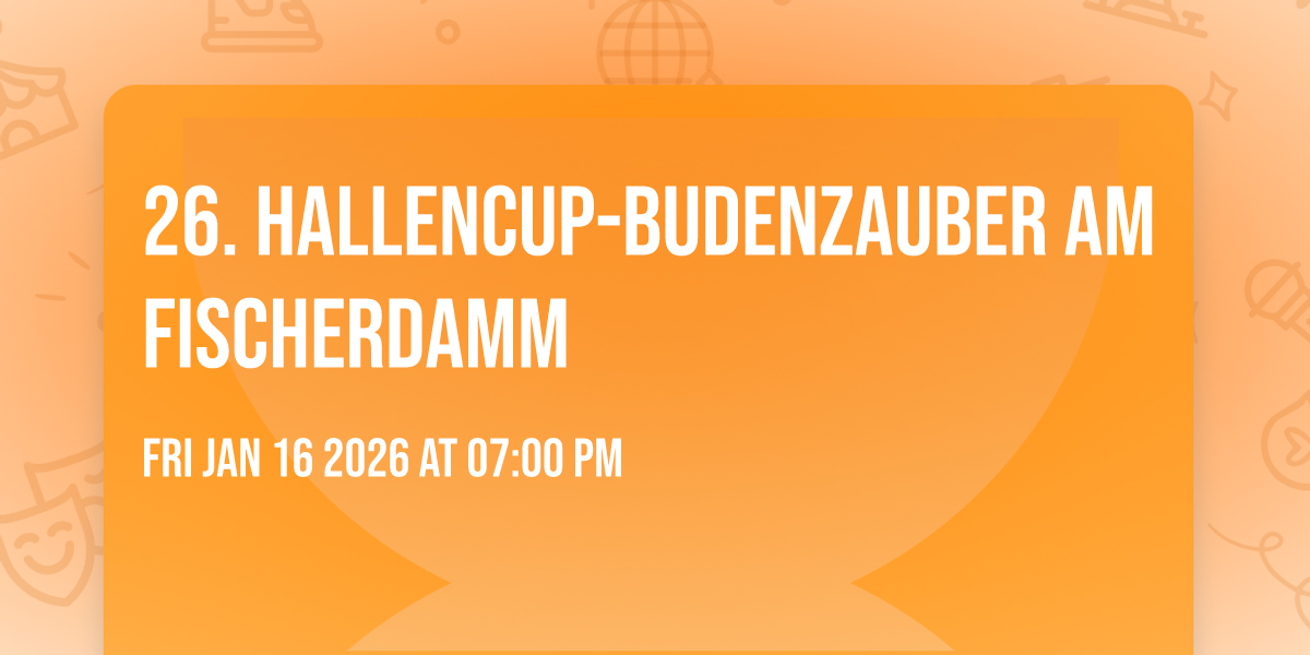 26. Hallencup-Budenzauber am Fischerdamm