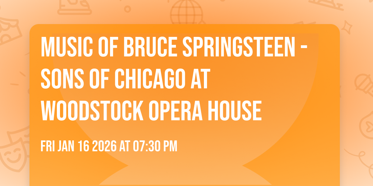 Music of Bruce Springsteen - Sons Of Chicago at Woodstock Opera House