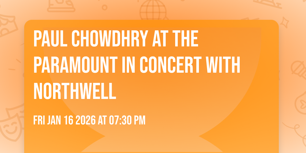 Paul Chowdhry at The Paramount In Concert With Northwell