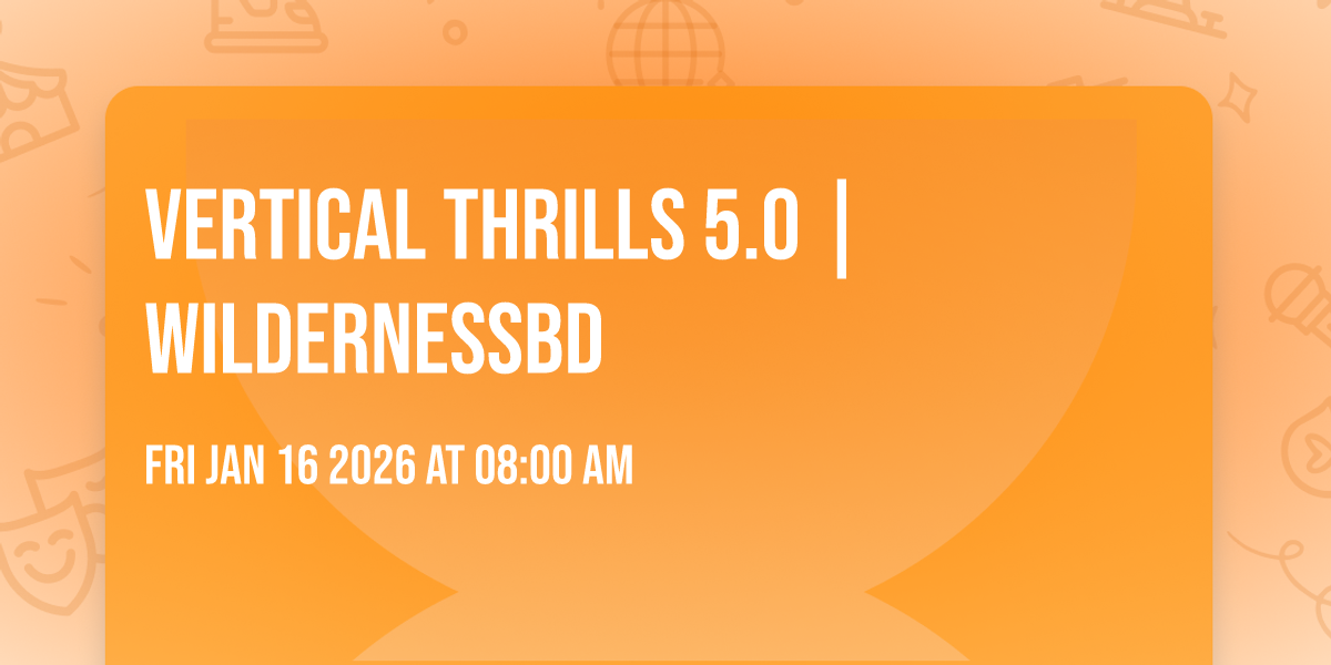 Vertical Thrills 5.0 | WildernessBD