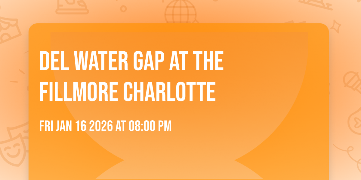 Del Water Gap at The Fillmore Charlotte