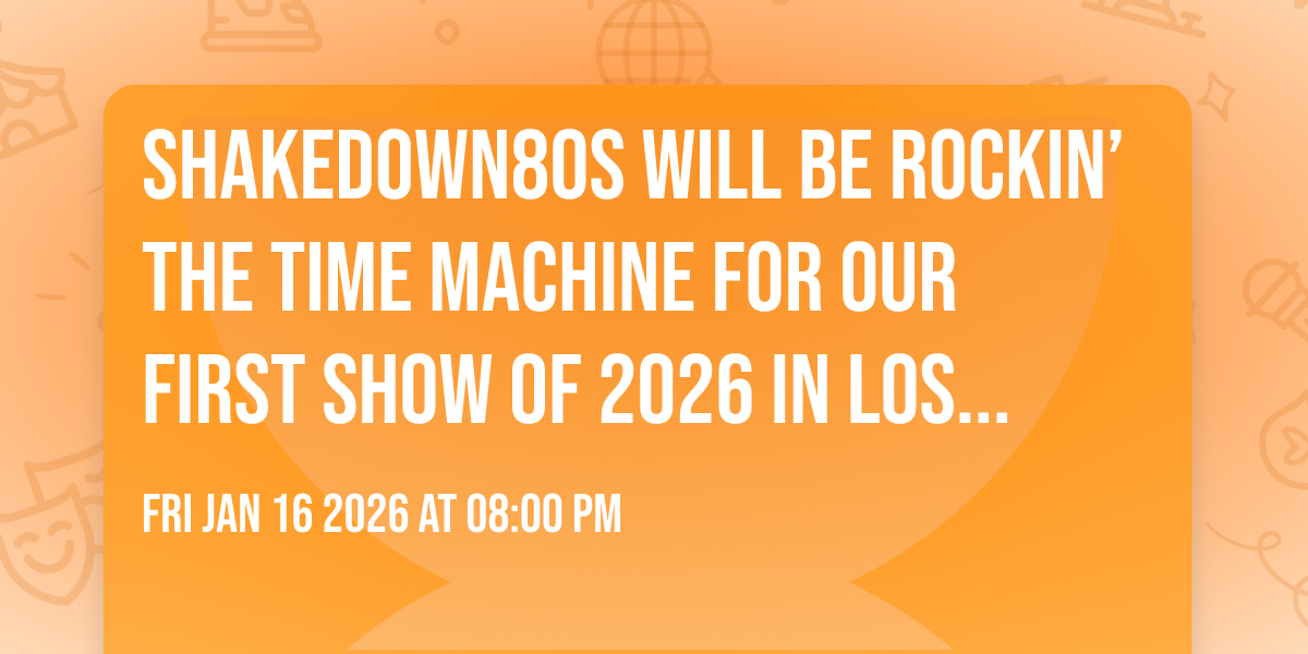 Shakedown80s Will Be Rockin’ the Time Machine for Our First Show of 2026 in Los Alamitos!