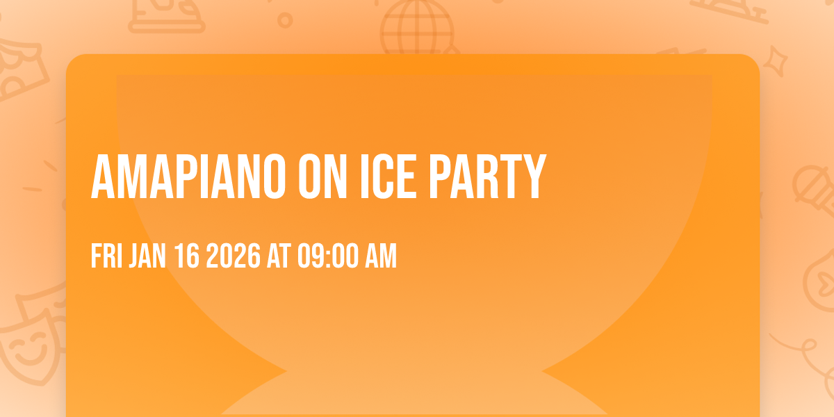 AMAPIANO ON ICE PARTY