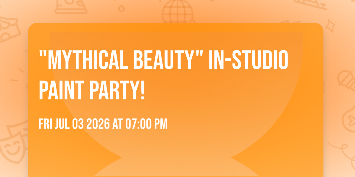 "Mythical Beauty" In-Studio Paint Party!