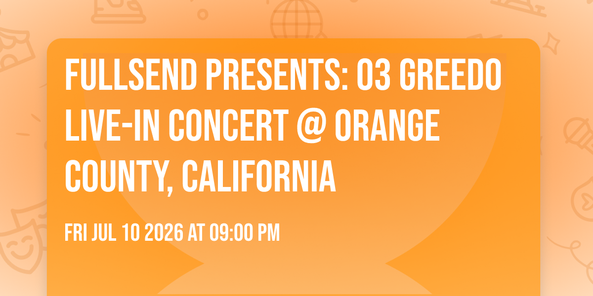 FULLSEND PRESENTS: 03 GREEDO LIVE-IN CONCERT @ ORANGE COUNTY, CALIFORNIA