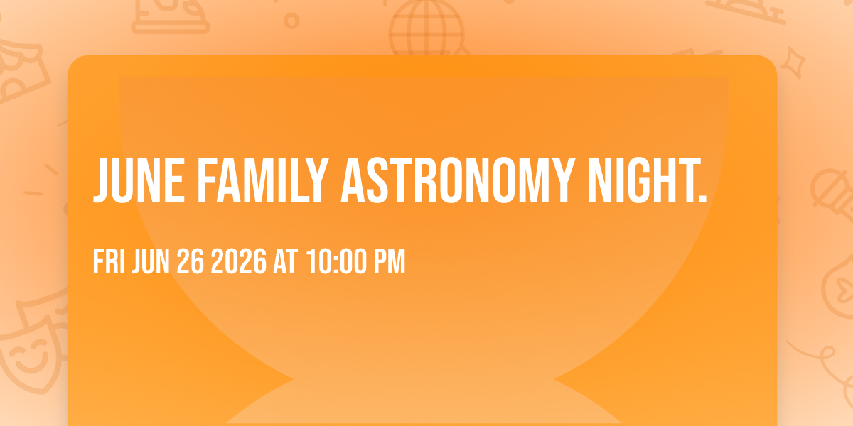 June family astronomy night.