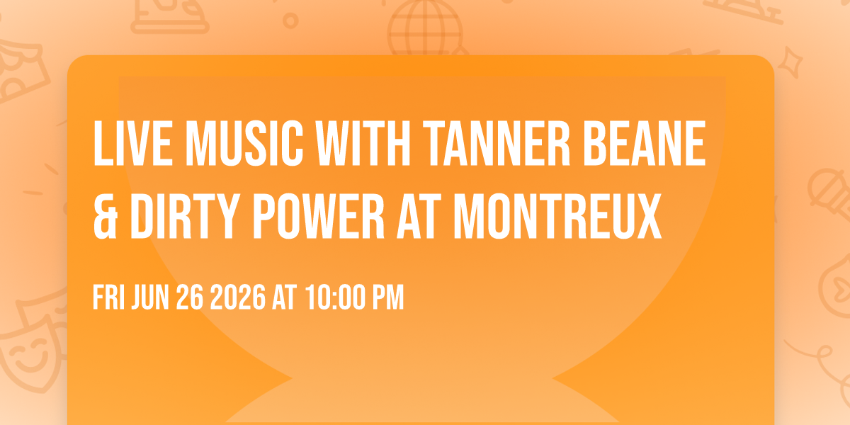 Live Music with Tanner Beane & Dirty Power at Montreux
