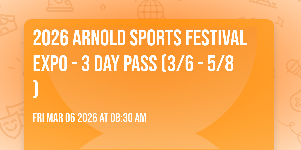 2026 Arnold Sports Festival Expo - 3 Day Pass (3/6 - 5/8)