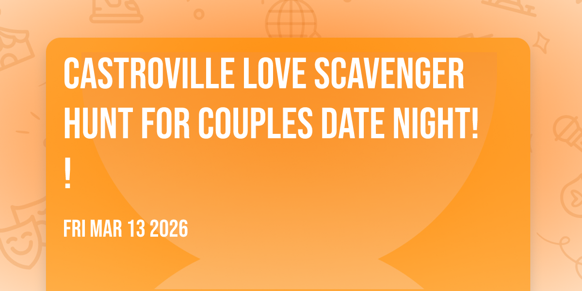 Castroville LOVE Scavenger Hunt for Couples Date Night!!