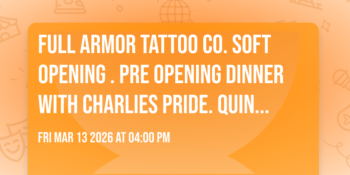 Full Armor Tattoo Co. Soft Opening . Pre opening dinner
with Charlies Pride. Quincy michigan