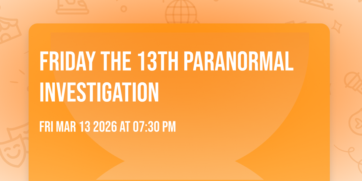 Friday the 13th Paranormal Investigation