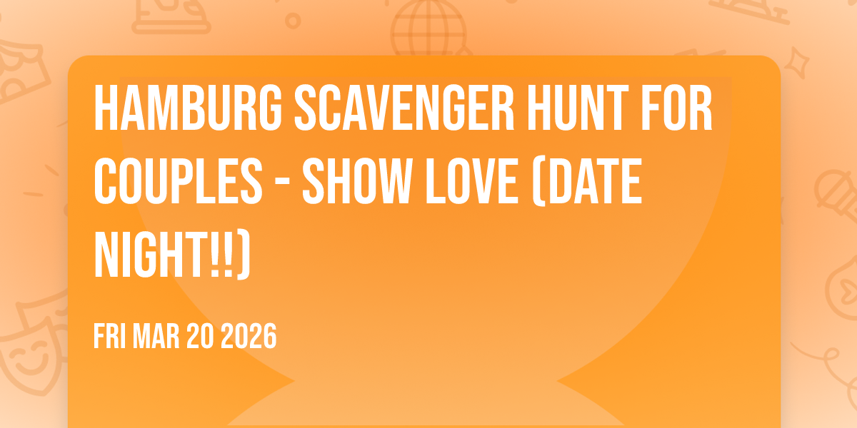 Hamburg Scavenger Hunt For Couples - SHOW LOVE (Date Night!!)