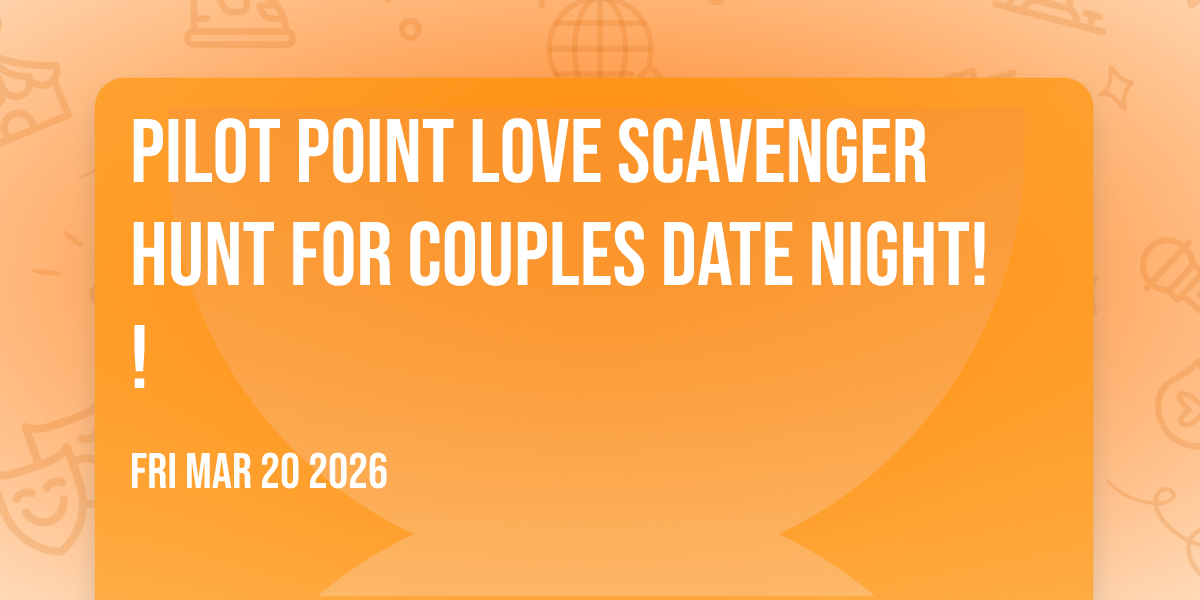 Pilot Point LOVE Scavenger Hunt for Couples Date Night!!