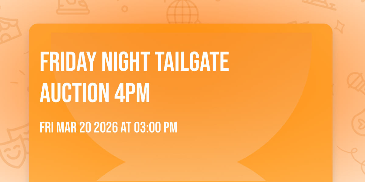 Friday Night TailGate Auction 4pm