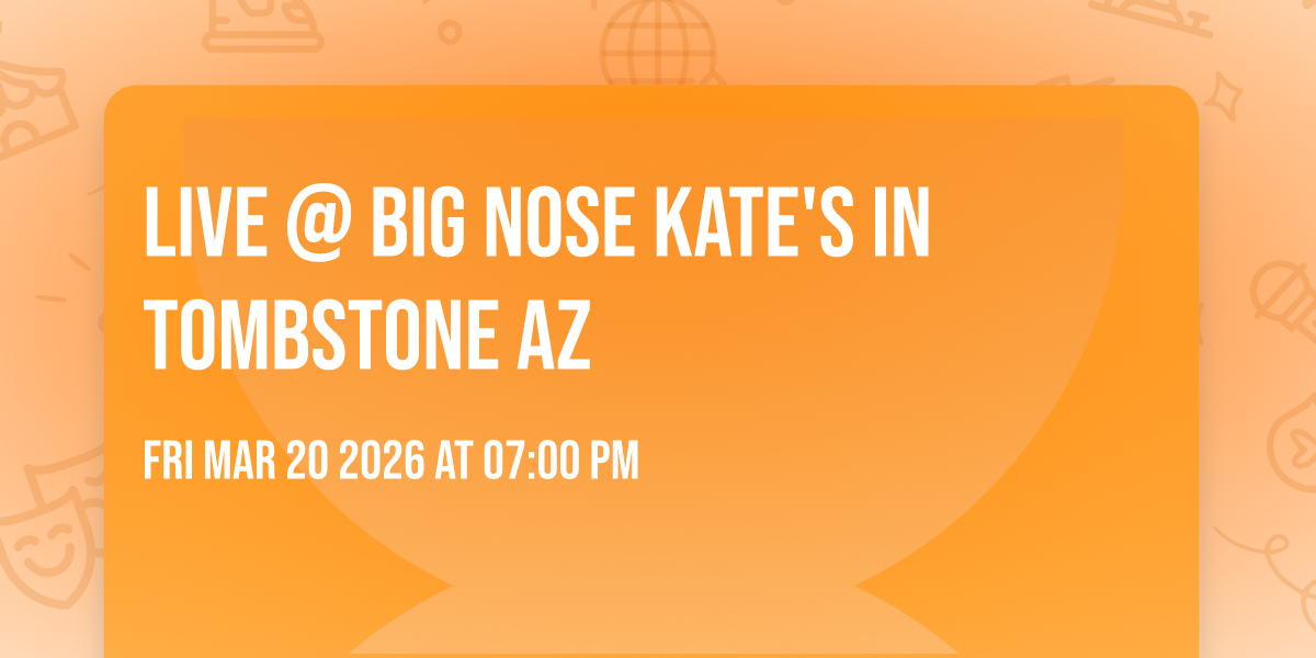 Live @ Big Nose Kate's in Tombstone AZ 