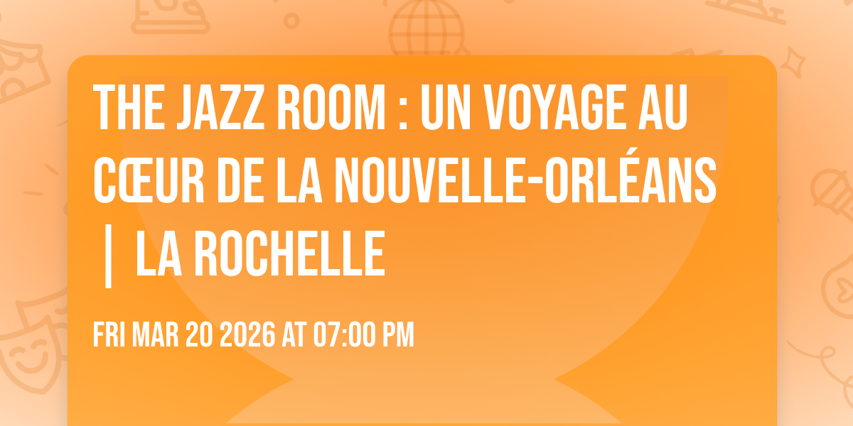 The Jazz Room : un voyage au cœur de La Nouvelle-Orléans | La Rochelle