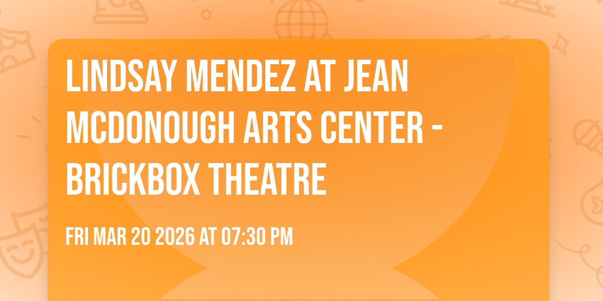 Lindsay Mendez at Jean McDonough Arts Center - BrickBox Theatre