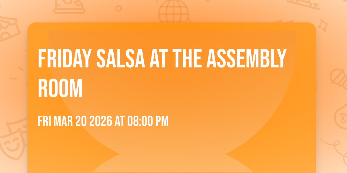Friday Salsa at The Assembly Room