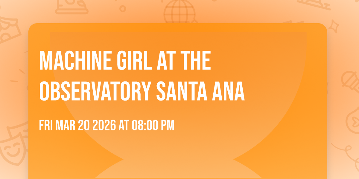 Machine Girl at The Observatory Santa Ana