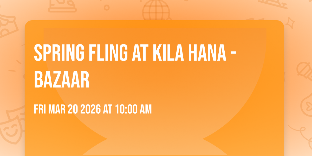 SPRING FLING AT KILA HANA - BAZAAR