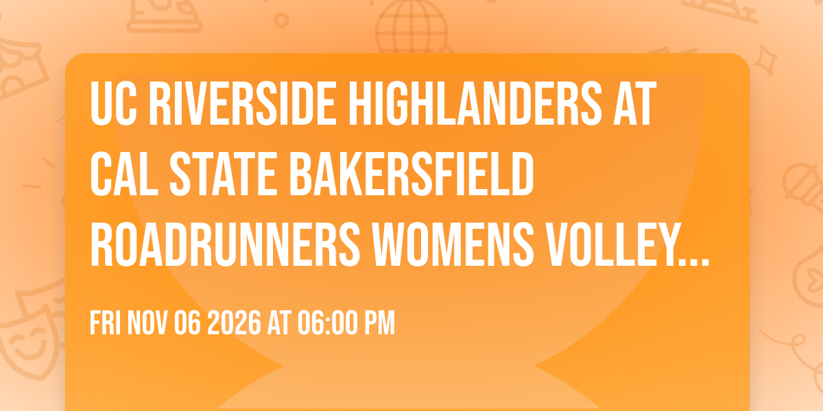 UC Riverside Highlanders at Cal State Bakersfield Roadrunners Womens Volleyball