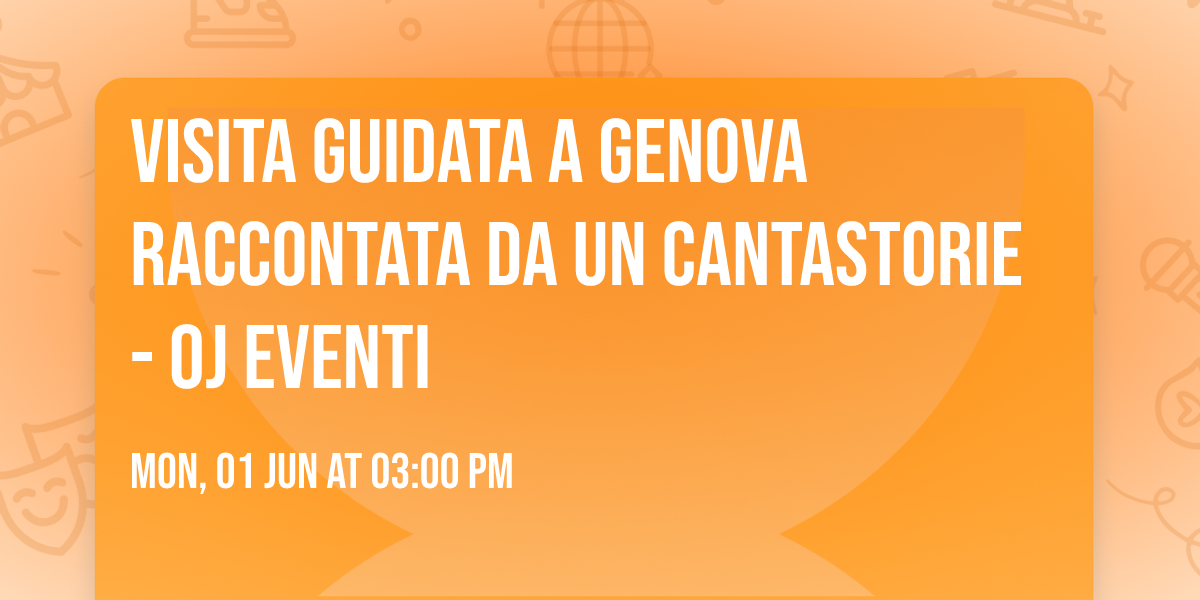 Visita guidata a Genova raccontata da un Cantastorie - Oj Eventi