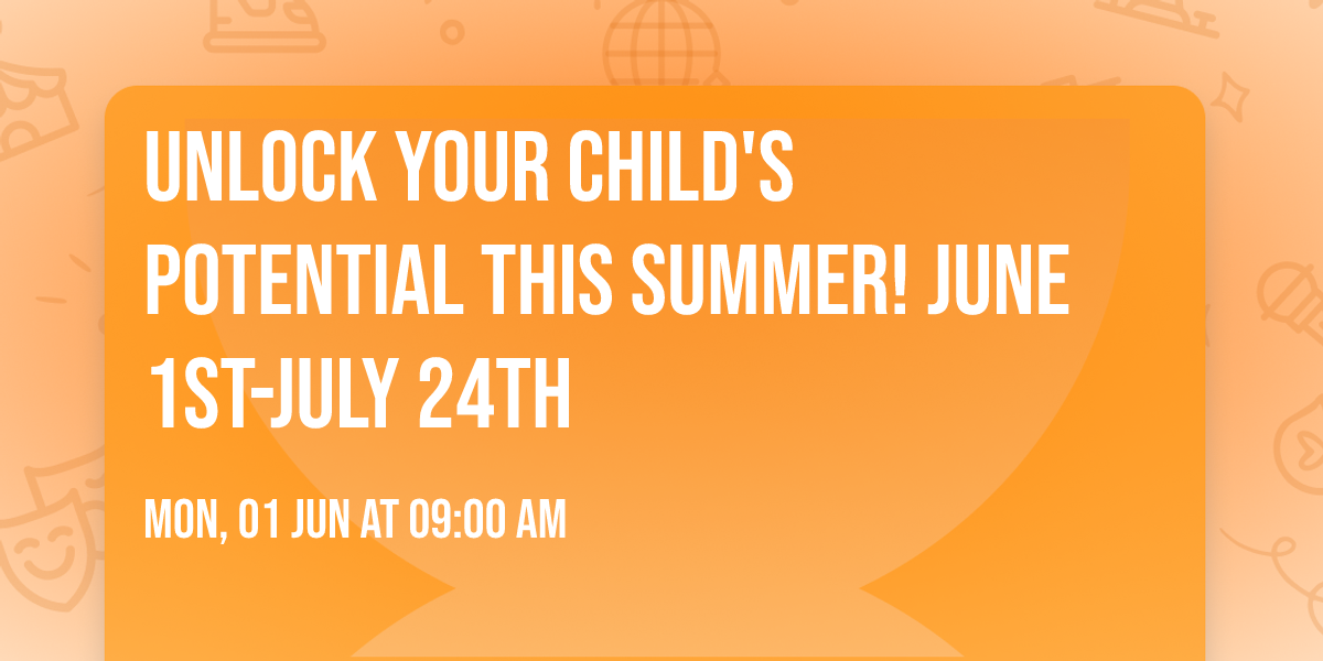 Unlock Your Child's Potential This Summer! June 1st-July 24th