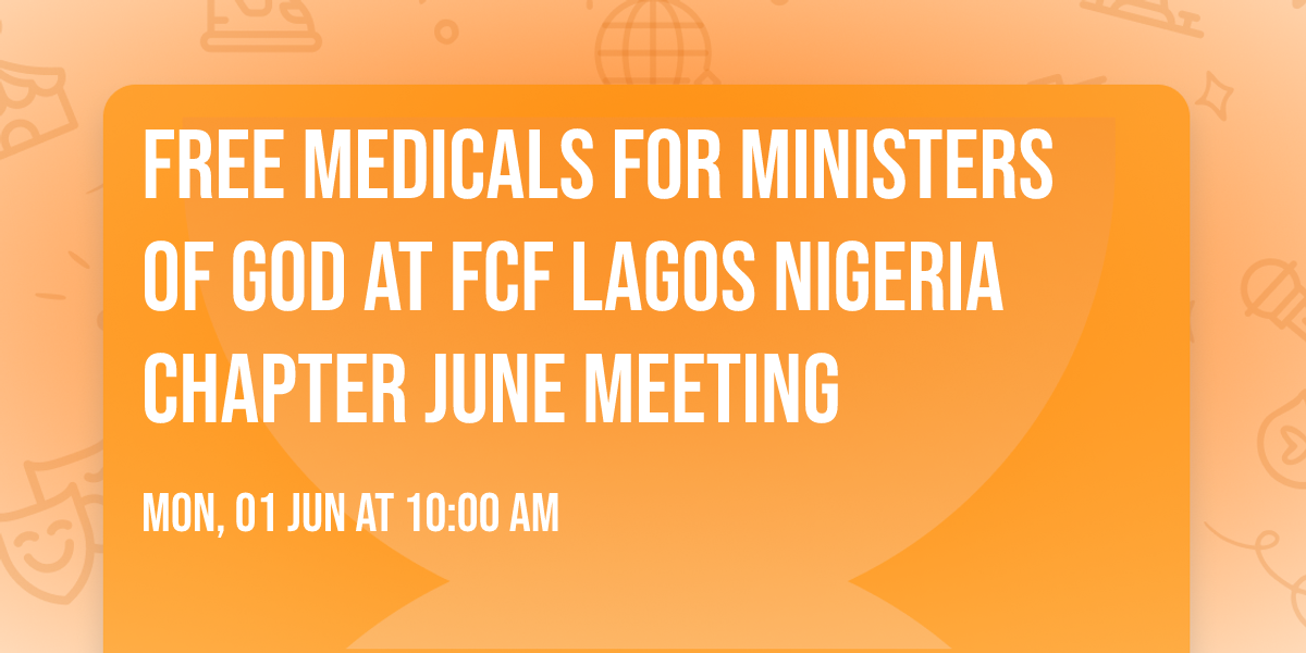 FREE Medicals for Ministers of God at FCF Lagos Nigeria Chapter June Meeting 