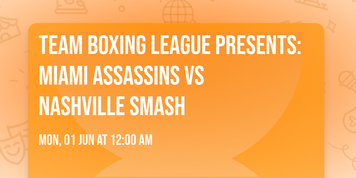 Team Boxing League Presents: Miami Assassins Vs Nashville Smash