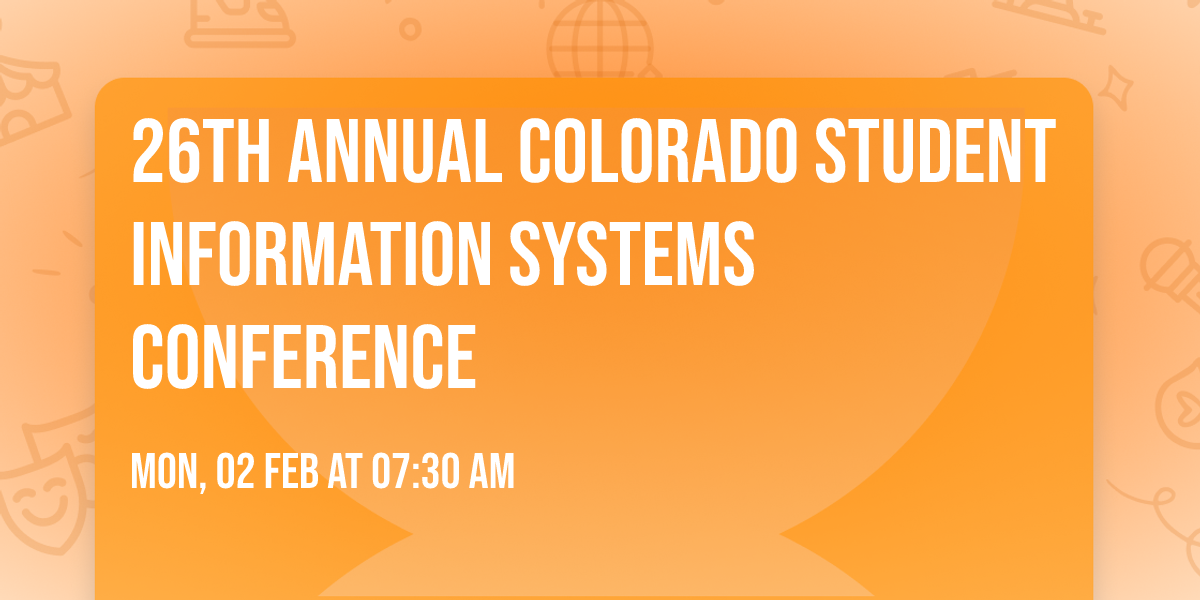 26th Annual Colorado Student Information Systems Conference