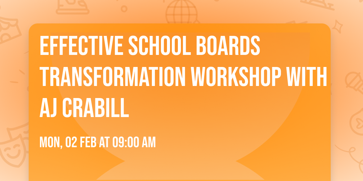 Effective School Boards Transformation Workshop with AJ Crabill