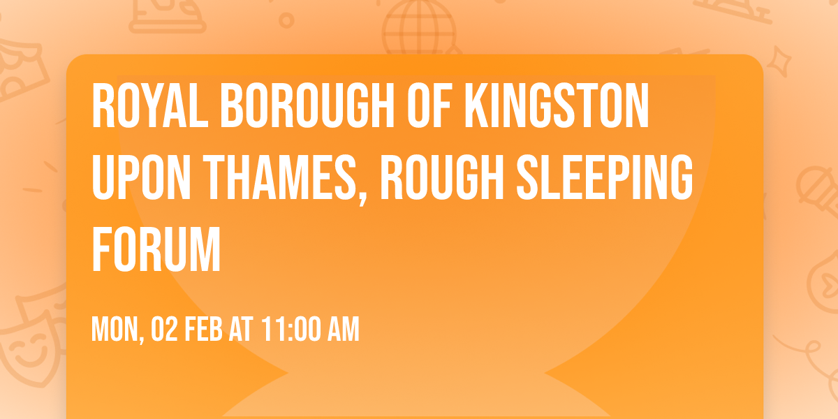Royal Borough of Kingston Upon Thames, Rough Sleeping Forum