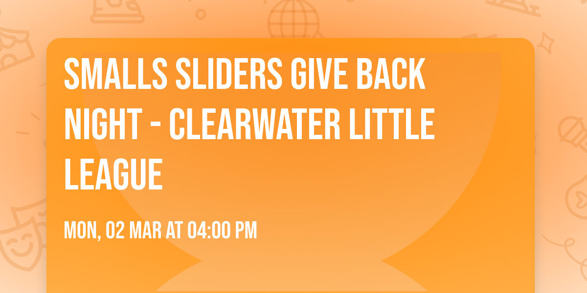 Smalls Sliders Give Back Night - Clearwater Little League