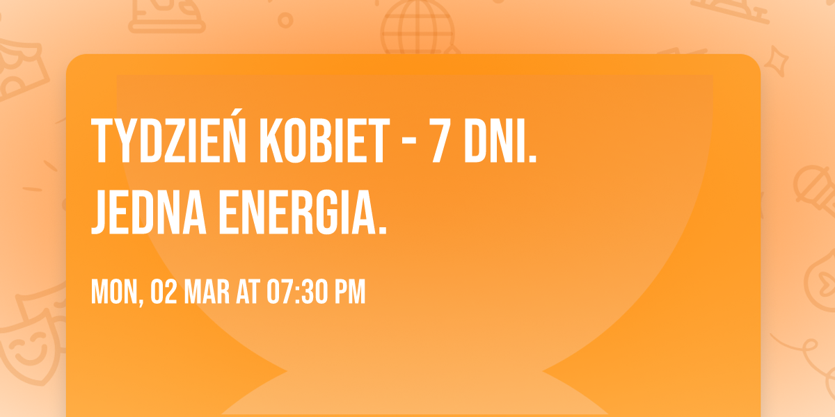 TYDZIE\u0143 KOBIET - 7 dni. Jedna energia.
