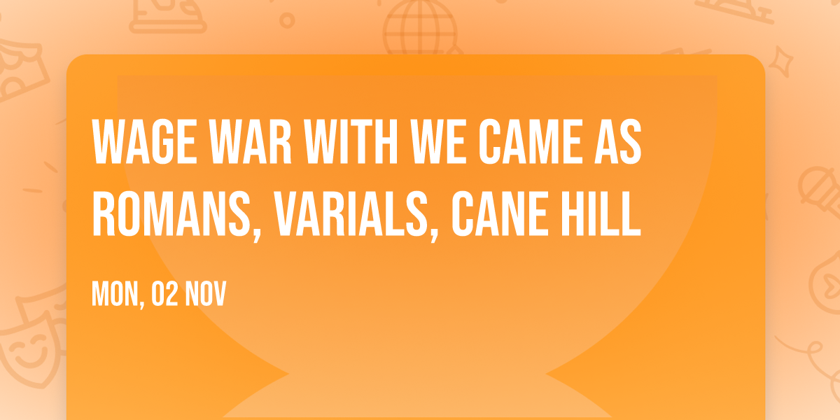 Wage War with We Came As Romans, Varials, Cane Hill