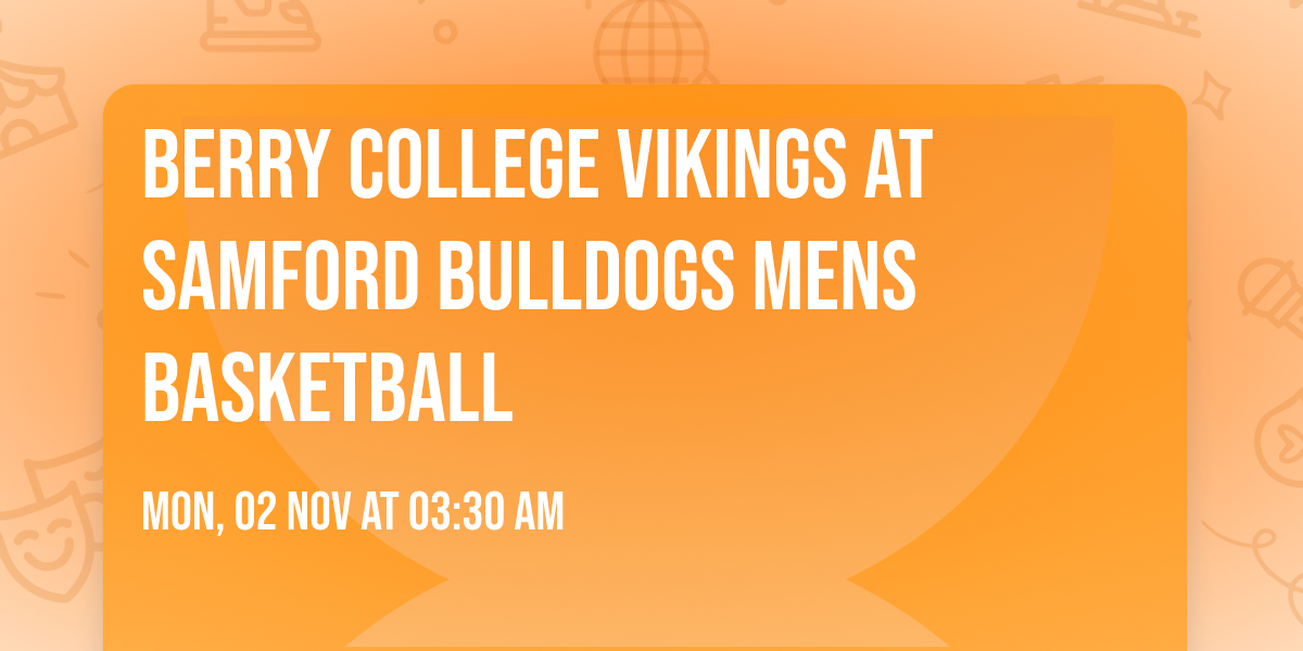 Berry College Vikings at Samford Bulldogs Mens Basketball