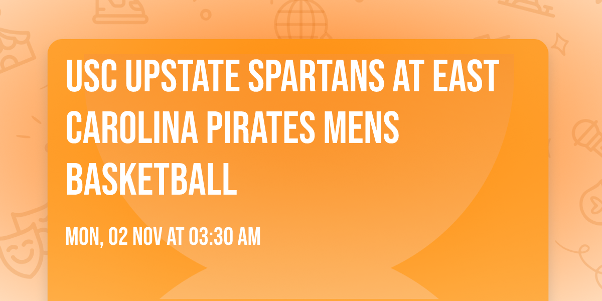 USC Upstate Spartans at East Carolina Pirates Mens Basketball