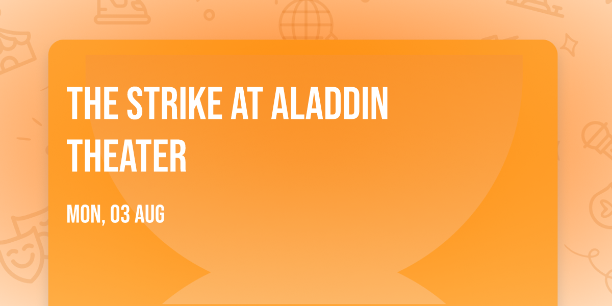 The Strike at Aladdin Theater