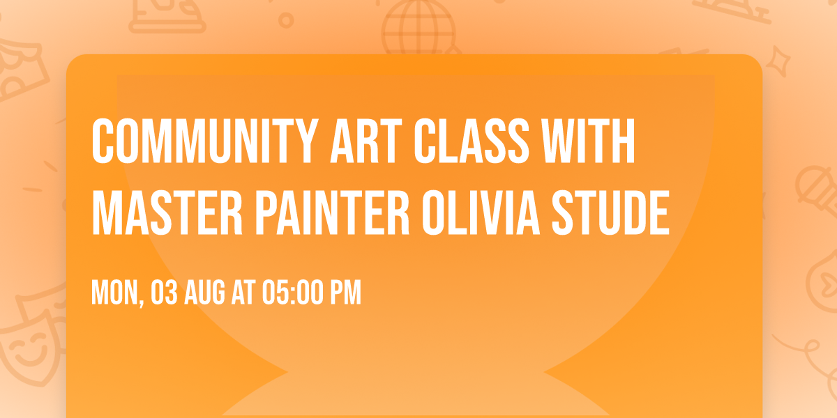 Community Art Class with Master Painter Olivia Stude