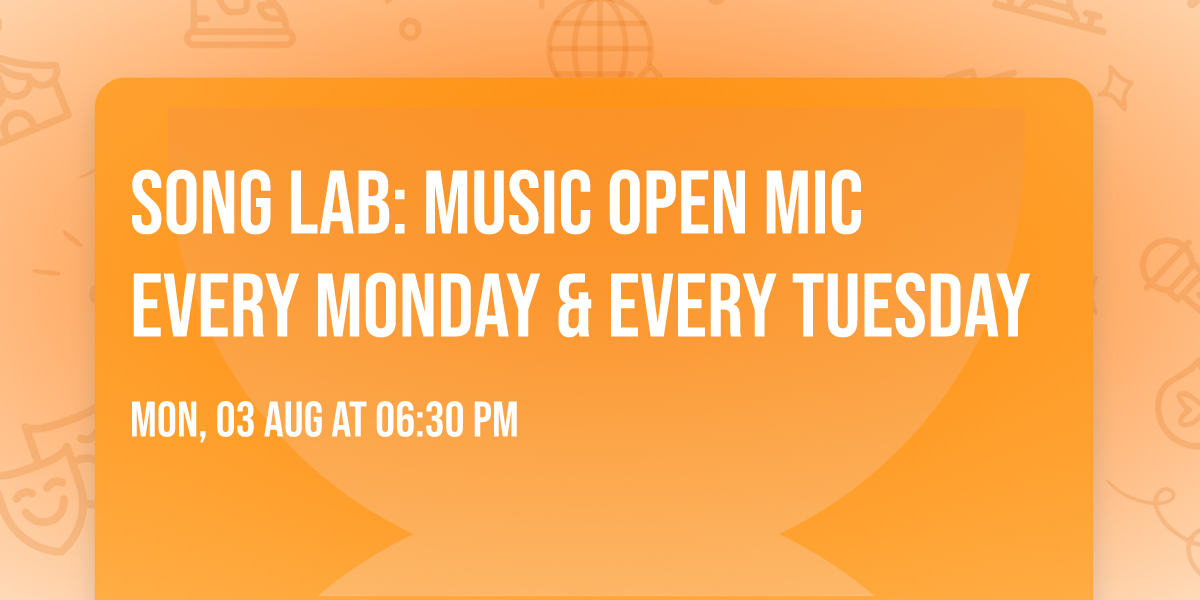 Song Lab: Music Open Mic Every Monday & Every Tuesday